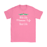 Wife Life Mamma Life Best Life Shirt