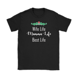 Wife Life Mamma Life Best Life Shirt