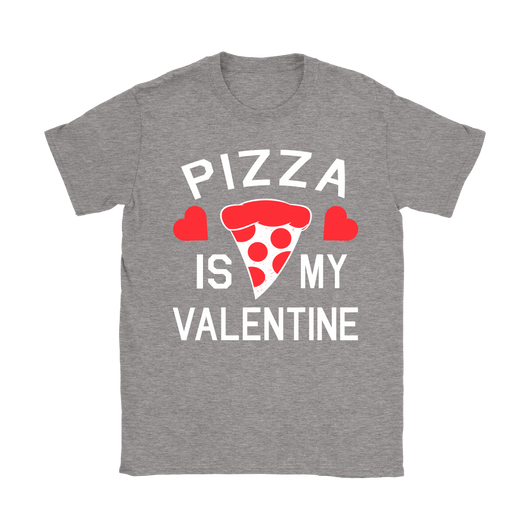 Pizza is my Valentine Shirt
