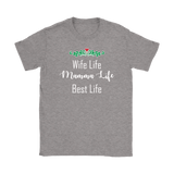 Wife Life Mamma Life Best Life Shirt