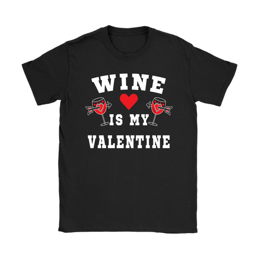 Wine is My Valentine Shirt