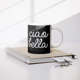 Ciao Bella 11oz Mug