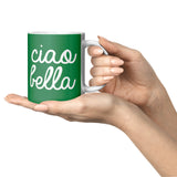Ciao Bella 11oz Mug