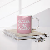 Ciao Bella 11oz Mug