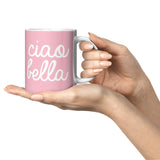 Ciao Bella 11oz Mug