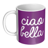 Ciao Bella 11oz Mug