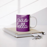 Ciao Bella 11oz Mug