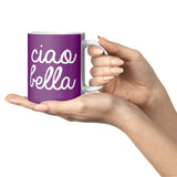 Ciao Bella 11oz Mug
