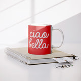 Ciao Bella 11oz Mug