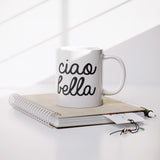 Ciao Bella 11oz Mug
