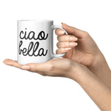Ciao Bella 11oz Mug