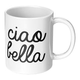 Ciao Bella 11oz Mug