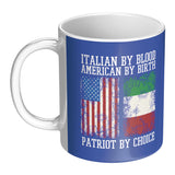 Italian By Blood Patriot By Choice 11oz Mug