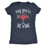 Say You'll Be Wine Shirt