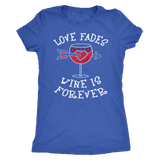 Love Fades Wine is Forever Shirt