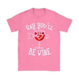 Say You'll Be Wine Shirt