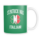 St. Patrick Was Italian Mug