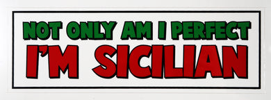 Not Only Am I Perfect - I'm Sicilian Decal Sticker