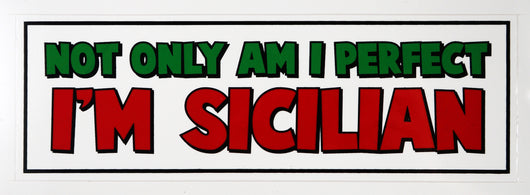 Not Only Am I Perfect - I'm Sicilian Decal Sticker
