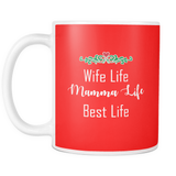 Wife Life Mamma Life Best Life 11oz Mug