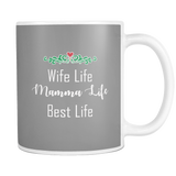 Wife Life Mamma Life Best Life 11oz Mug