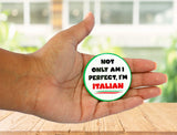 I Am Perfect Italian Button - SALE