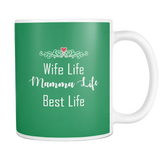 Wife Life Mamma Life Best Life 11oz Mug