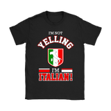 I'm Not Yelling I'm Italian Shirt