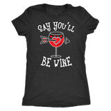 Say You'll Be Wine Shirt