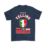 I'm Not Yelling I'm Italian Shirt