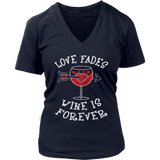 Love Fades Wine is Forever Shirt