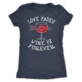 Love Fades Wine is Forever Shirt