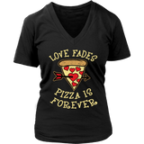 Love Fades Pizza is Forever Shirt