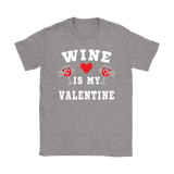 Wine is My Valentine Shirt