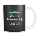 Wife Life Mamma Life Best Life 11oz Mug