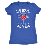 Say You'll Be Wine Shirt