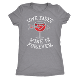 Love Fades Wine is Forever Shirt