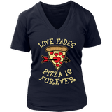 Love Fades Pizza is Forever Shirt