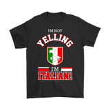 I'm Not Yelling I'm Italian Shirt