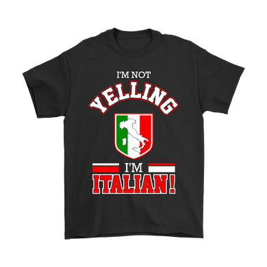 I'm Not Yelling I'm Italian Shirt