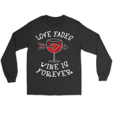 Love Fades Wine is Forever Shirt