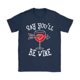 Say You'll Be Wine Shirt