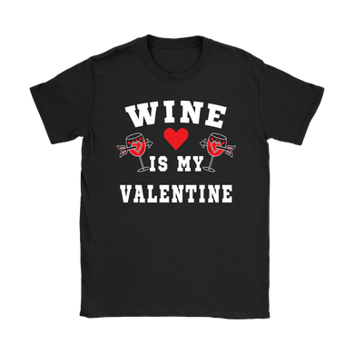 Wine is My Valentine Shirt