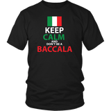 Keep Calm and Don't Be a Baccala Shirt