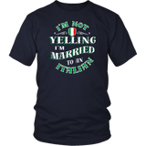 I'm Not Yelling I'm Married To An Italian Shirt