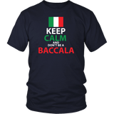 Keep Calm and Don't Be a Baccala Shirt