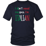 I Don't Need Recipes I'm Italian Shirt