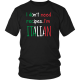 I Don't Need Recipes I'm Italian Shirt