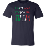 I Don't Need Recipes I'm Italian Shirt