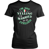 I'm Not Yelling I'm Married To An Italian Shirt